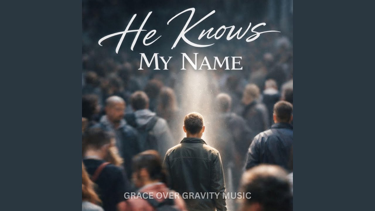 He Knows My Name