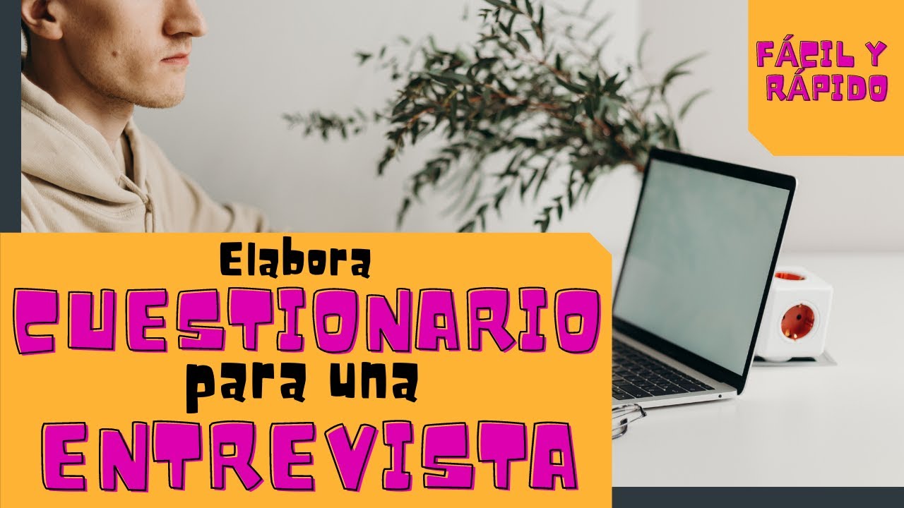CÓMO HACER UN CUESTIONARIO PARA ENTREVISTA (CÉDULA DE ENTREVISTA) | MUESTRO EJEMPLO