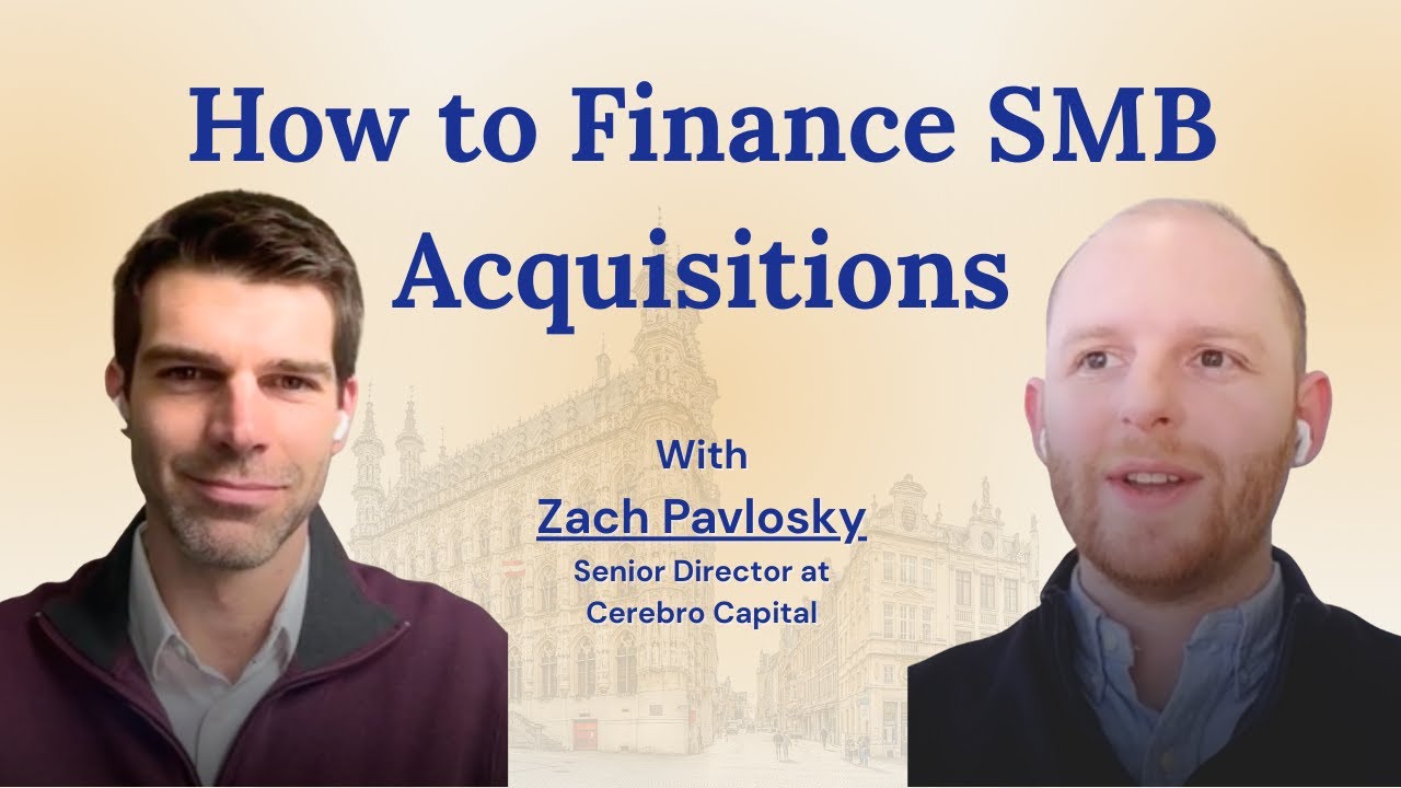 Ep. 7 How to Finance SMB Acquisitions: SBA, SBIC & Debt Strategies | Zach Pavlosky & Sean Smith