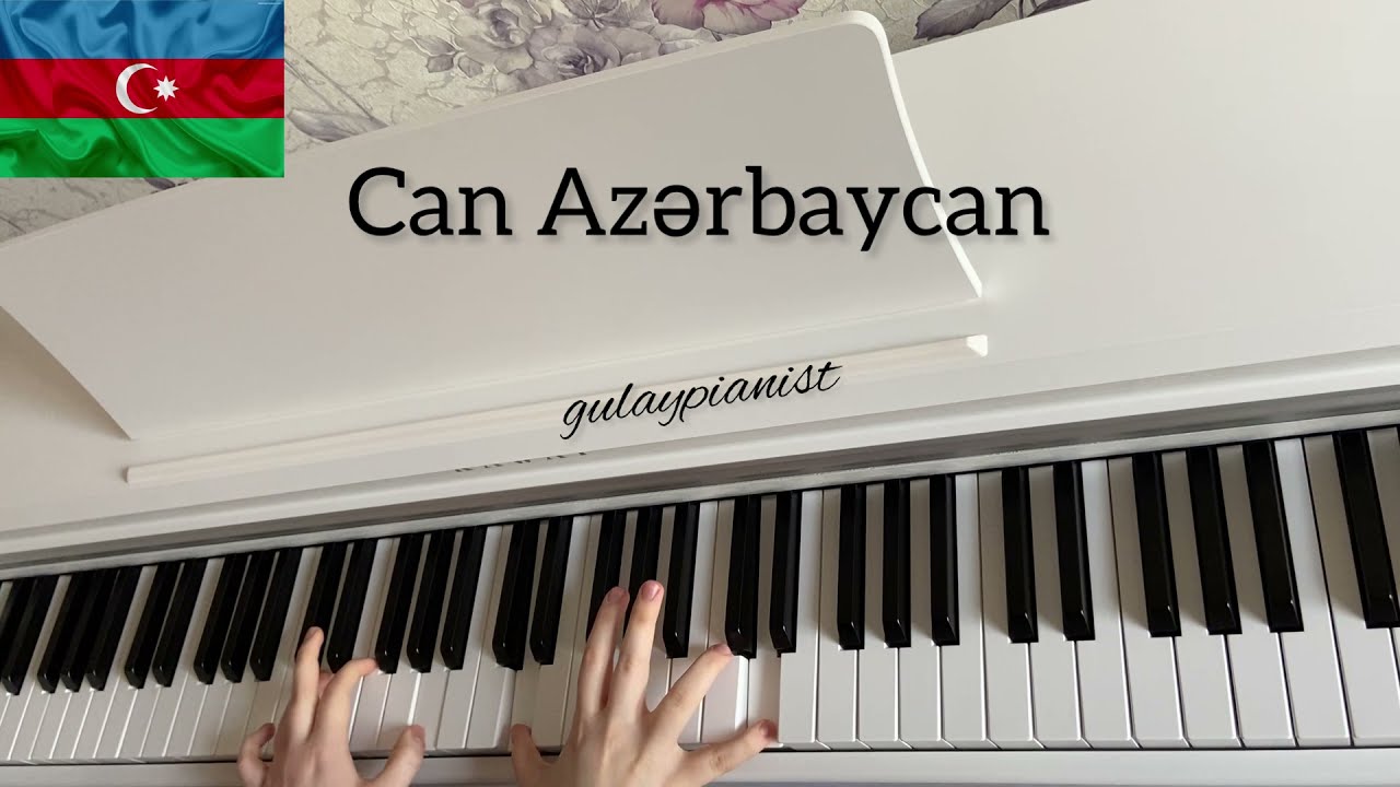 Can Azərbaycan - Piano (Gulay Pianist)