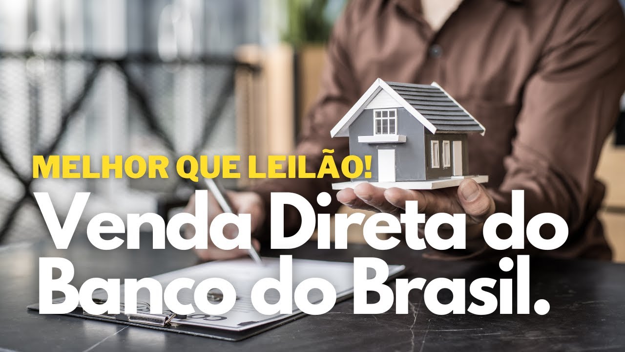 A Venda Direta de im&oacute;veis do Banco do Brasil - melhor do que leil&atilde;o!