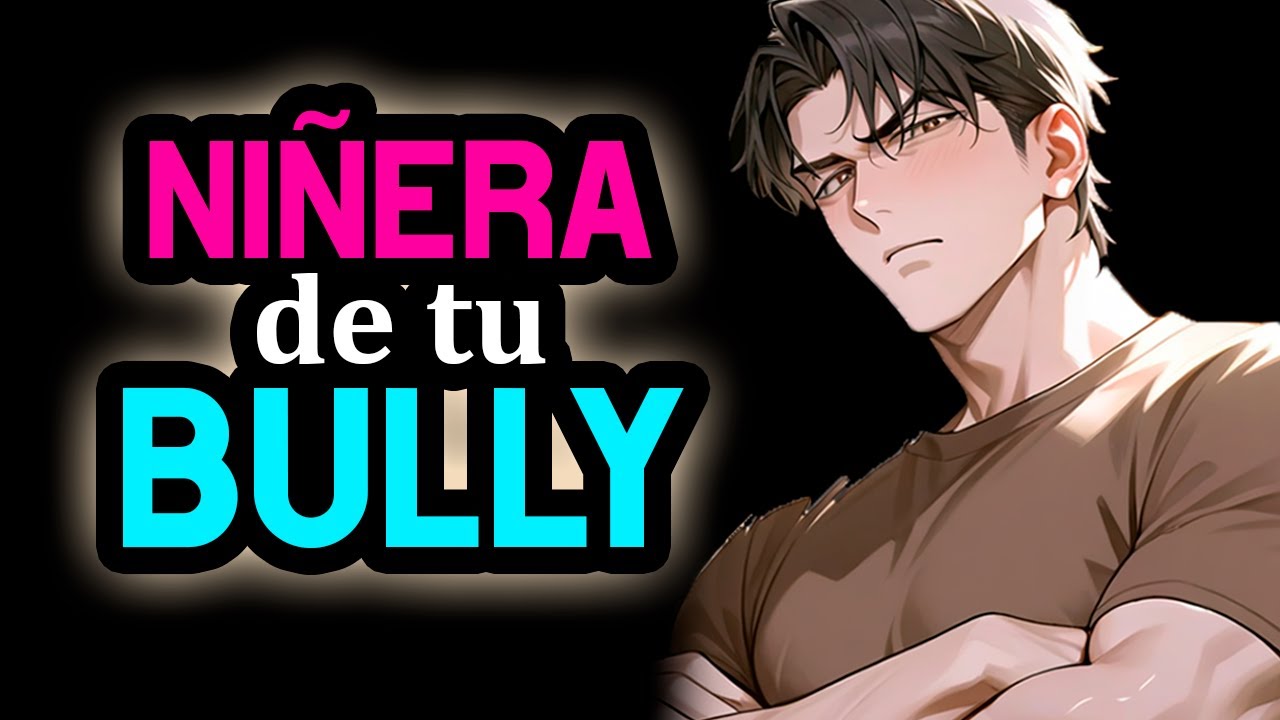 Eres NIÑERA De Tu BULLY 👀❤️ [Venganza] [TSUNDERE] [Se Confiesa] [M4F] #AsmrRp Novio ASMR Roleplay