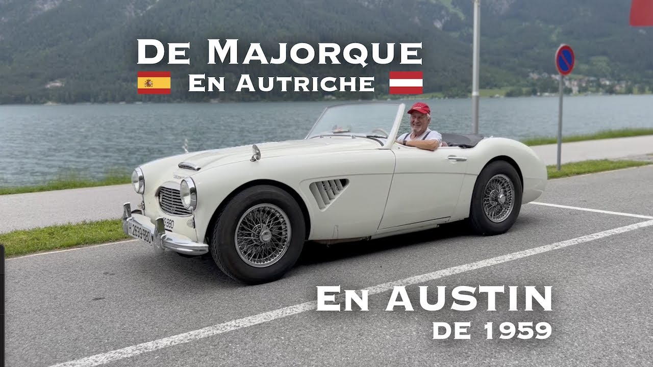ROAD TRIP avec mon PAPY 👴🏼 De MAJORQUE jusqu'en AUTRICHE en Austin Healey de 1959 ! 🌍