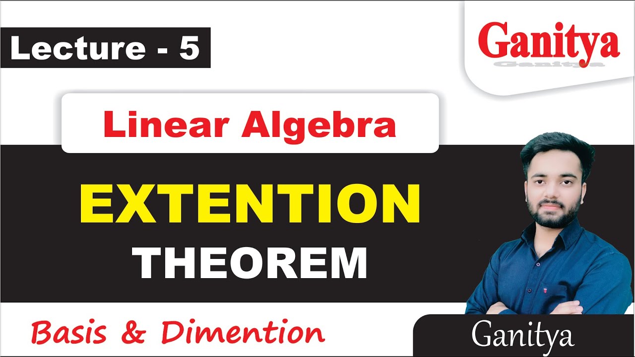 Extension Theorem | Basis and Dimension | Linear Algebra | Ganitya