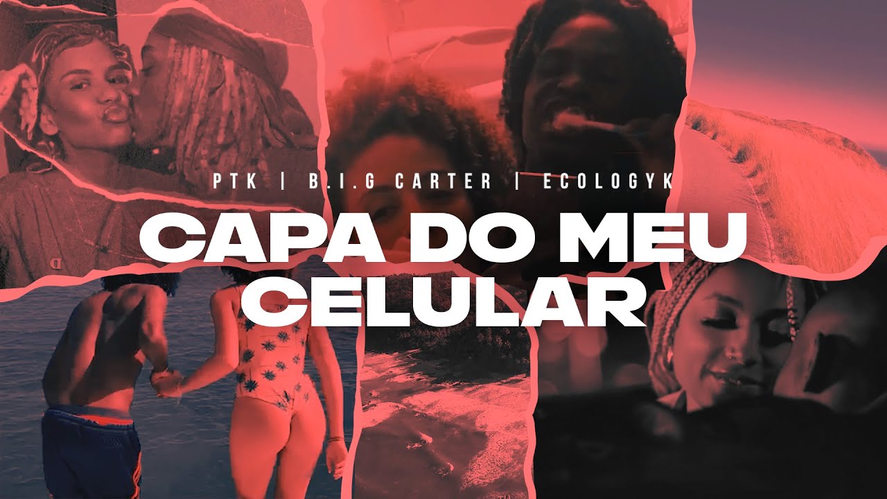 PTK, B.I.G Carter, Ecologyk - Capa do Meu Celular (Edit by @_jinkuang_)
