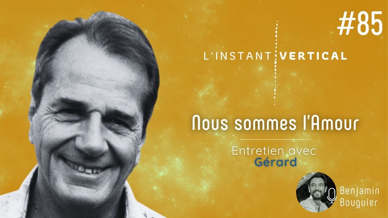 Épisode 85 - Nous sommes l'Amour - Entretien avec Gérard