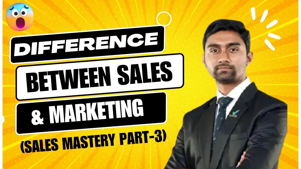 Difference Between Sales & Marketing(Sales Mastery Part-3)