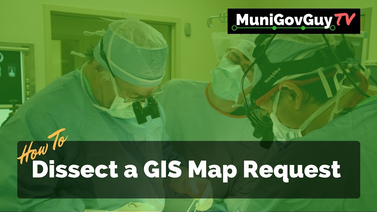 How to Dissect a GIS Mapping Request