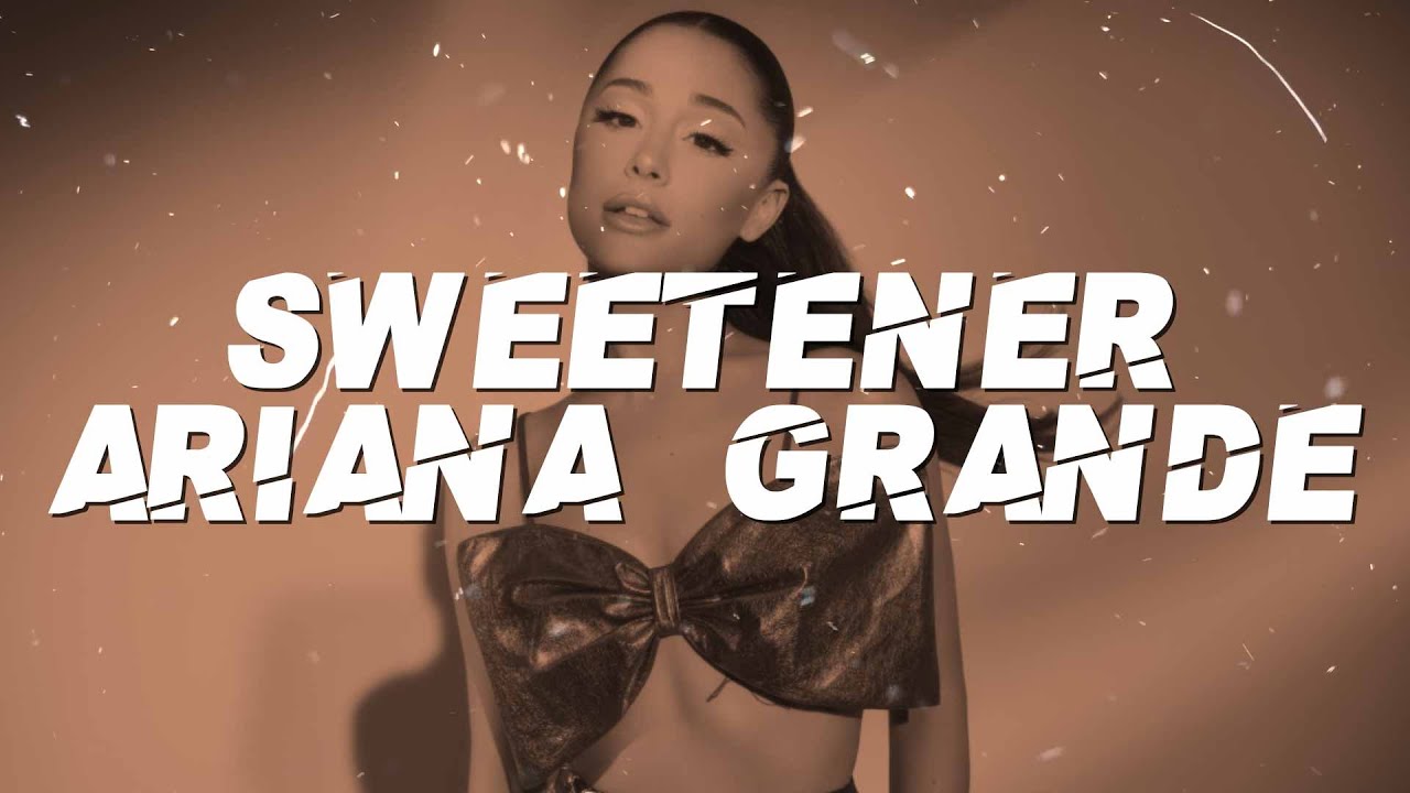 Ariana Grande - Sweetener (Lyrics)