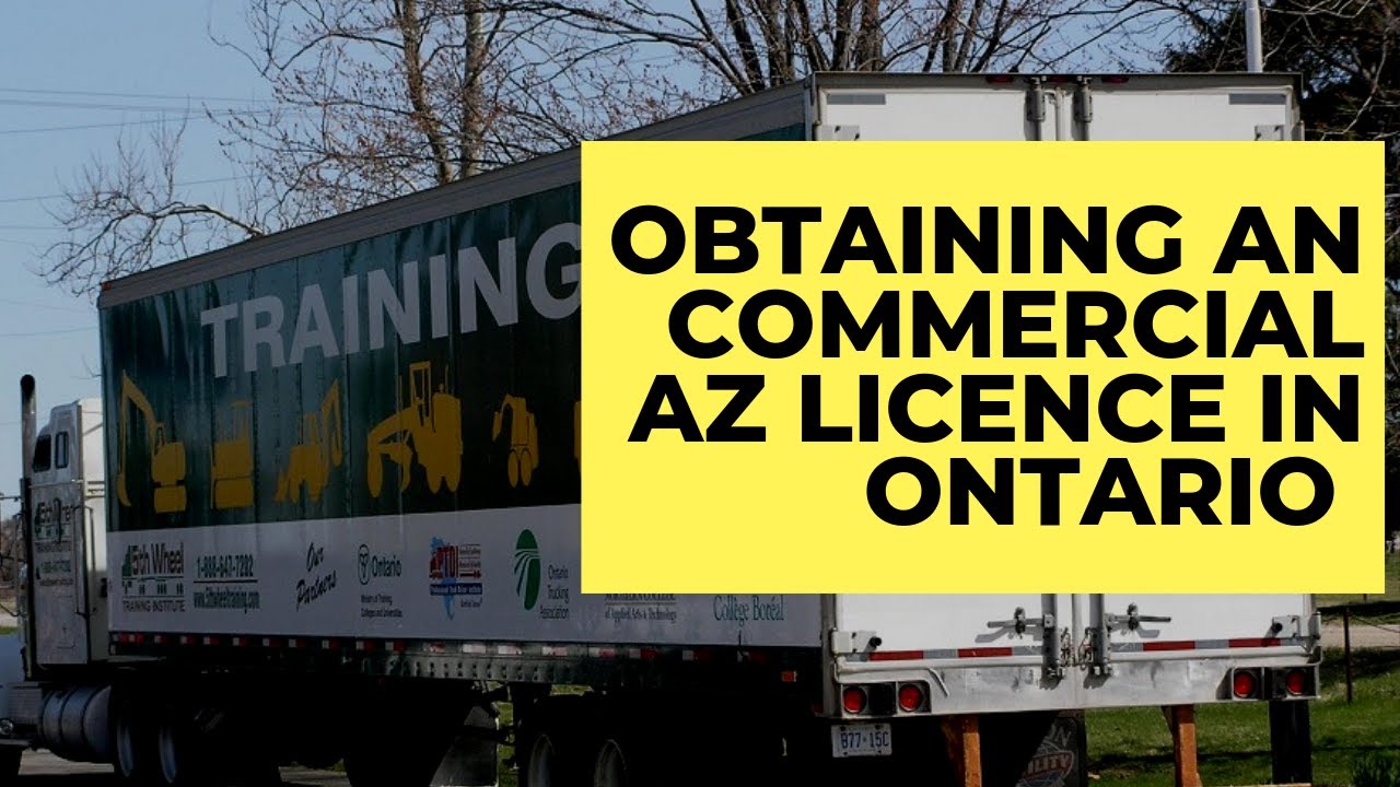 How To Get Your Commercial AZ License In Ontario