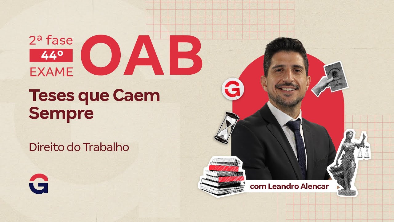 2&ordf; fase do 44&ordm; Exame OAB: Teses que Caem Sempre | Direito do Trabalho com Leandro Alencar