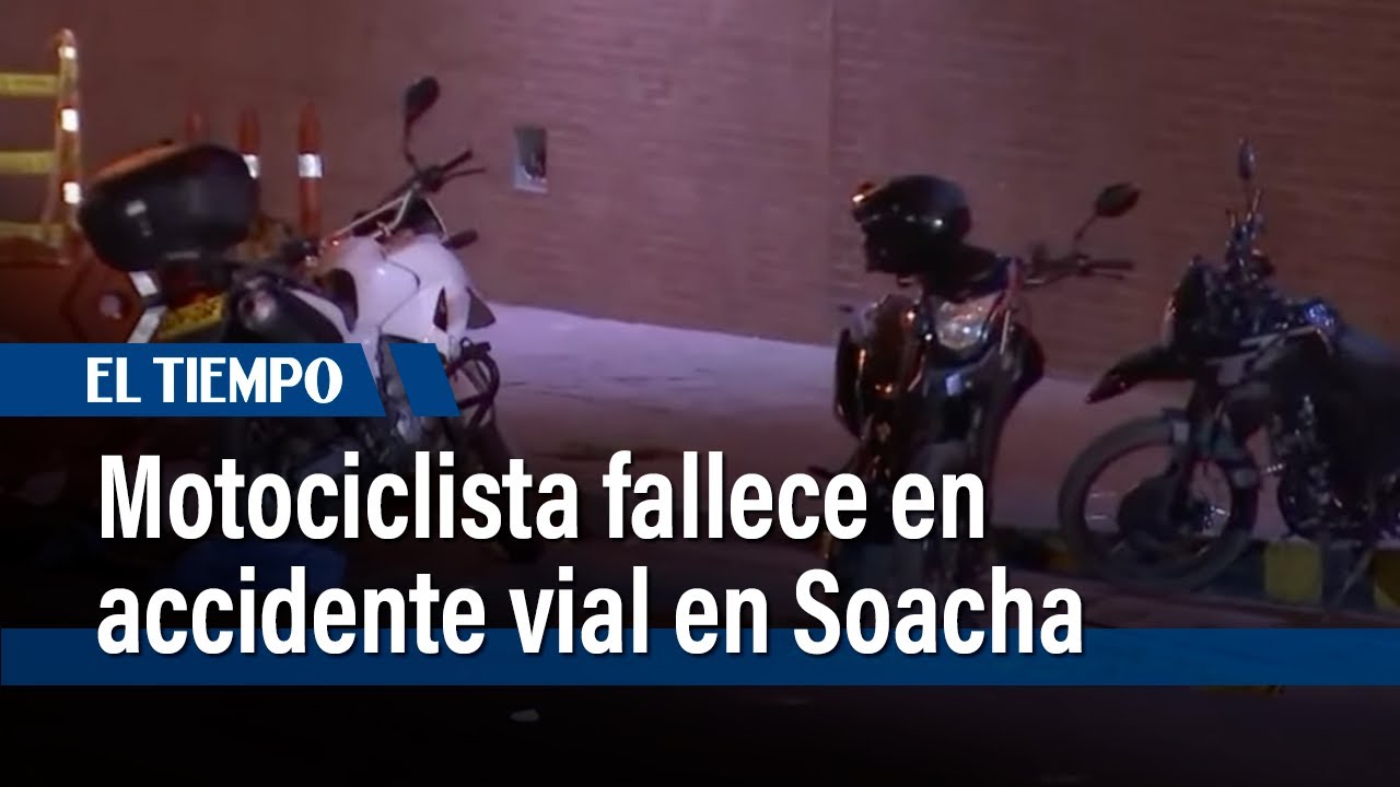 Fatal accidente en Soacha: motociclista muere tras ser arrollado por camión | El Tiempo