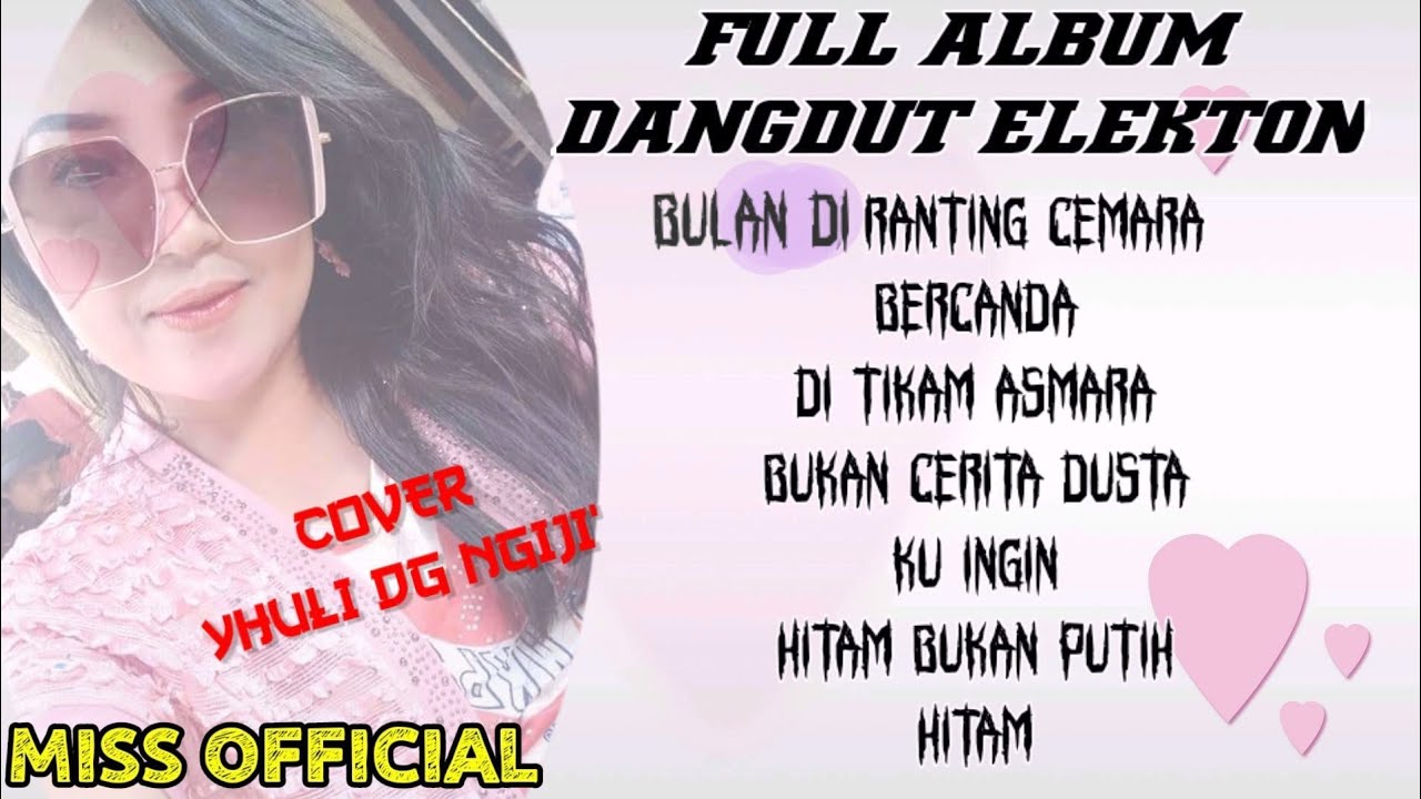 FULL ALBUM DANGDUT ELEKTON TERLARIS_COVER_YHULI DG NGIJI_BY.MISS OFFICIAL