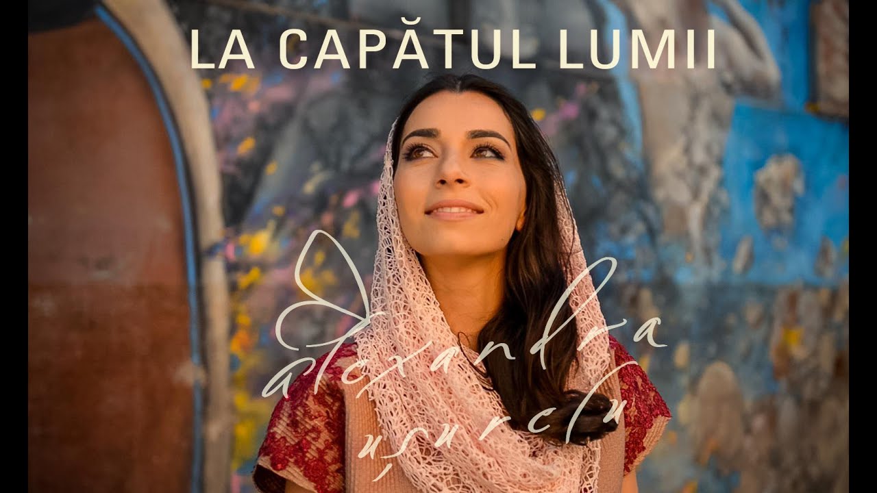 Alexandra Usurelu - La capatul lumii (Official Video)