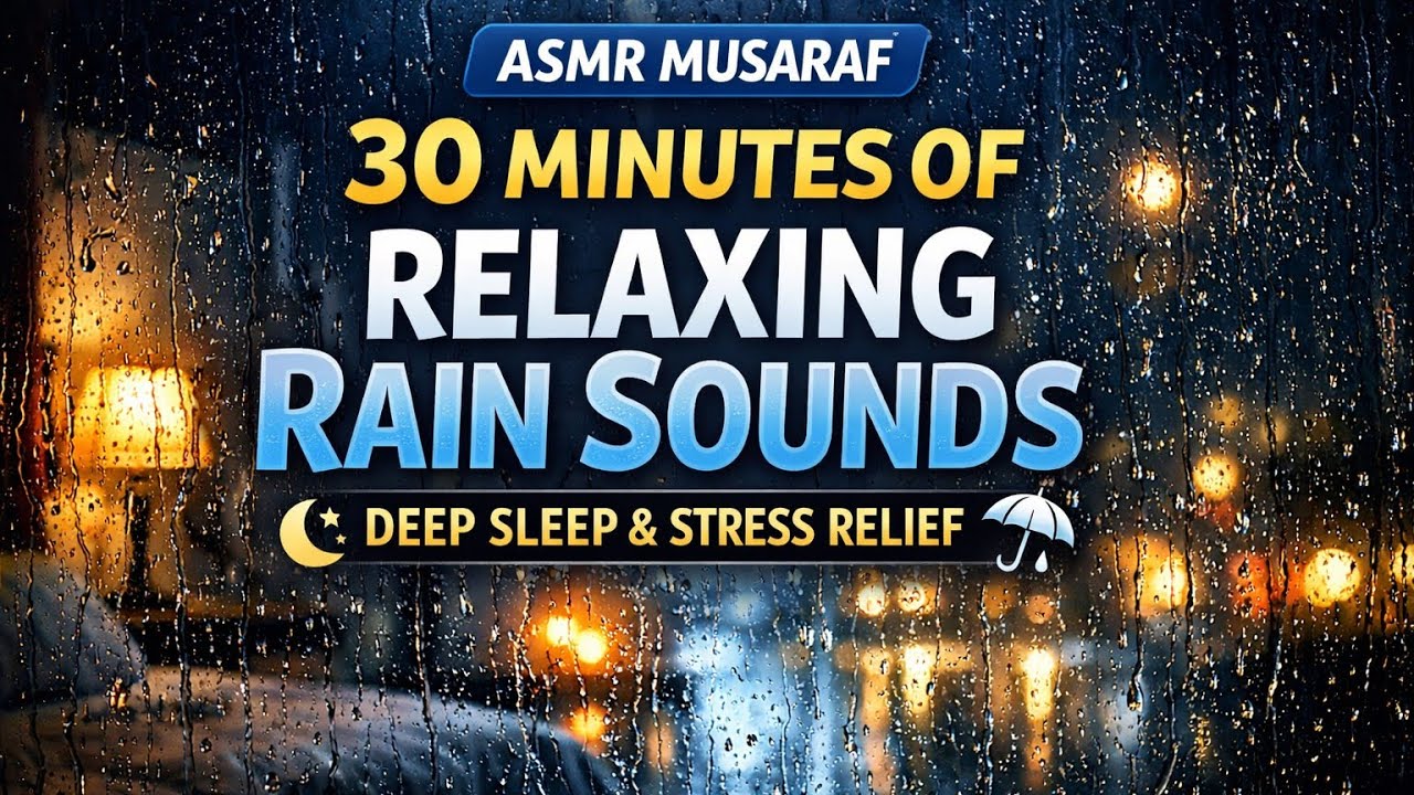 30 Minutes of Relaxing Rain Sounds 🌧️ Deep Sleep & Stress Relief | ASMR MUSARAF