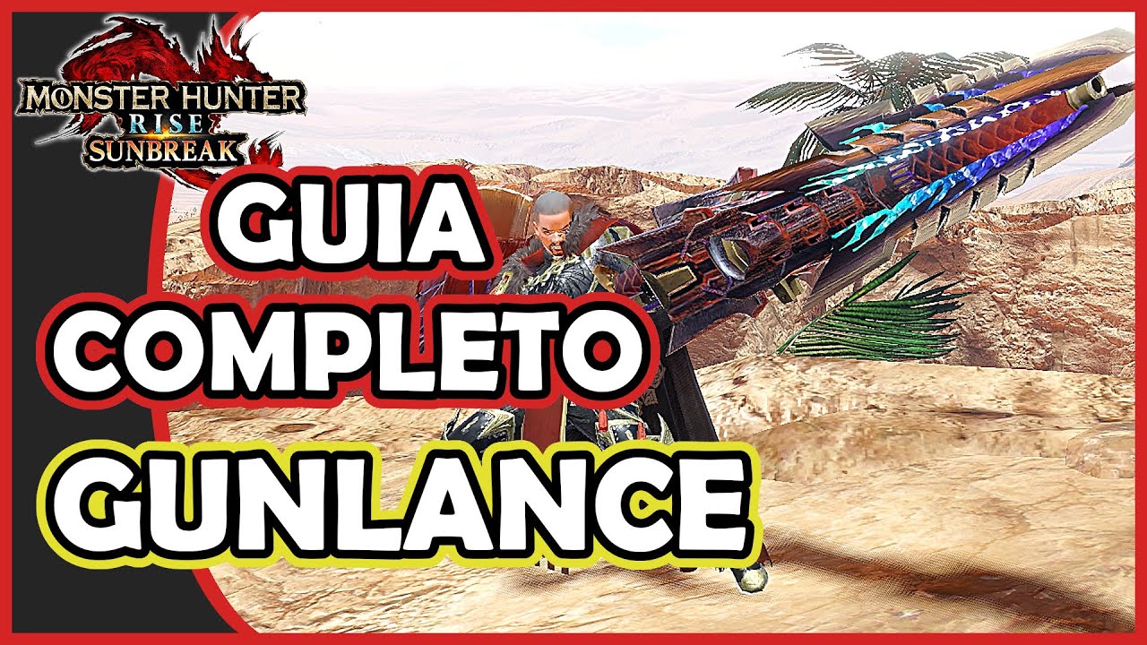 MONSTER HUNTER SUNBREAK - Guia Completo LANÇARMA | Dicas para a GUNLANCE