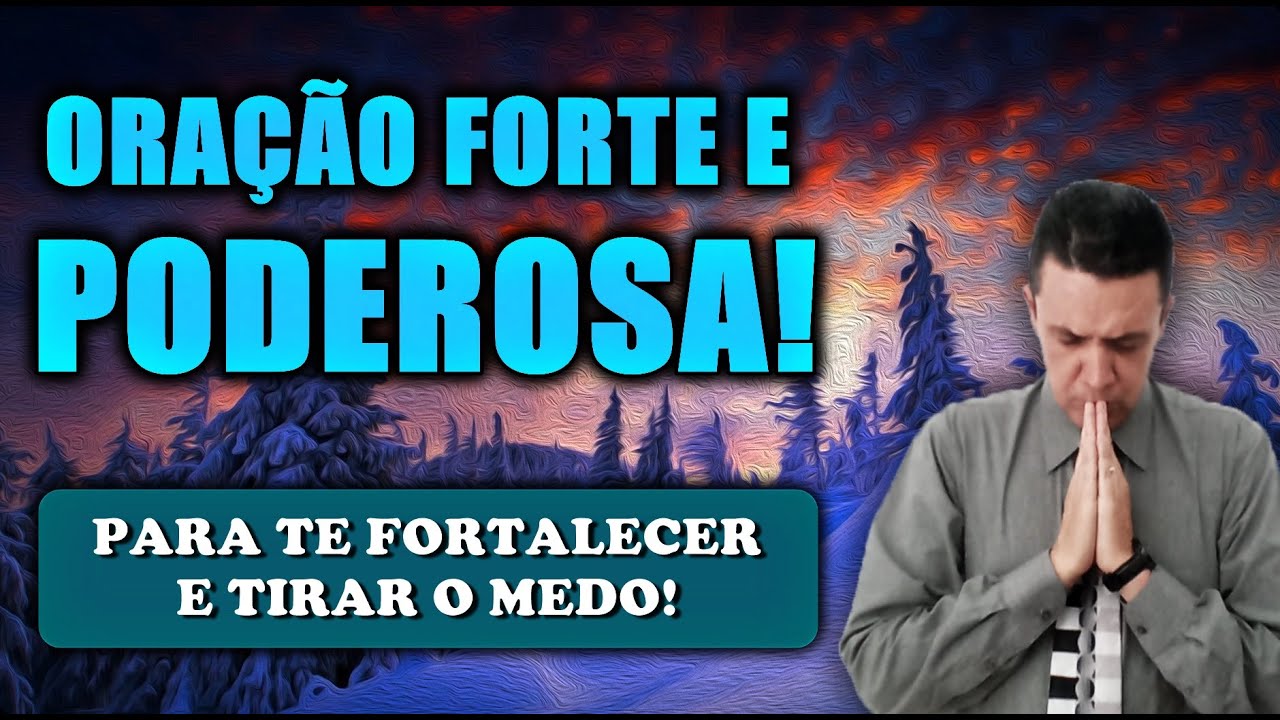 🔴 ORAÇÃO FORTE E PODEROSA PARA TE FORTALECER E TIRAR O MEDO!