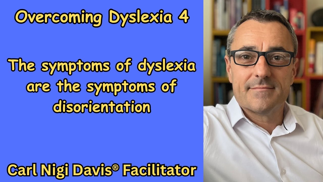 Overcoming Dyslexia 4: the symptoms of dyslexia are the symptoms of disorientation