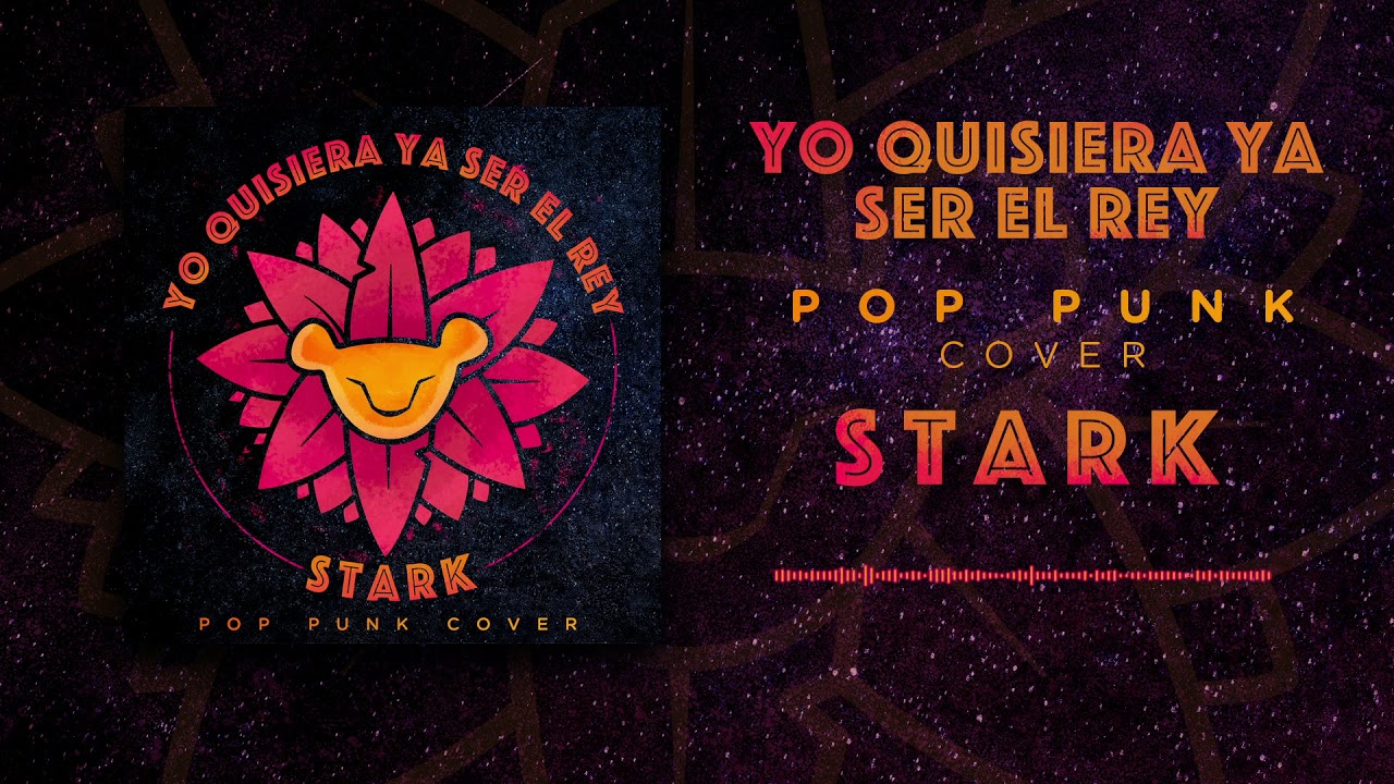Stark - Yo quisiera ya ser el rey (Disney Pop Punk cover) Ft.  Leandro García (Depailots)