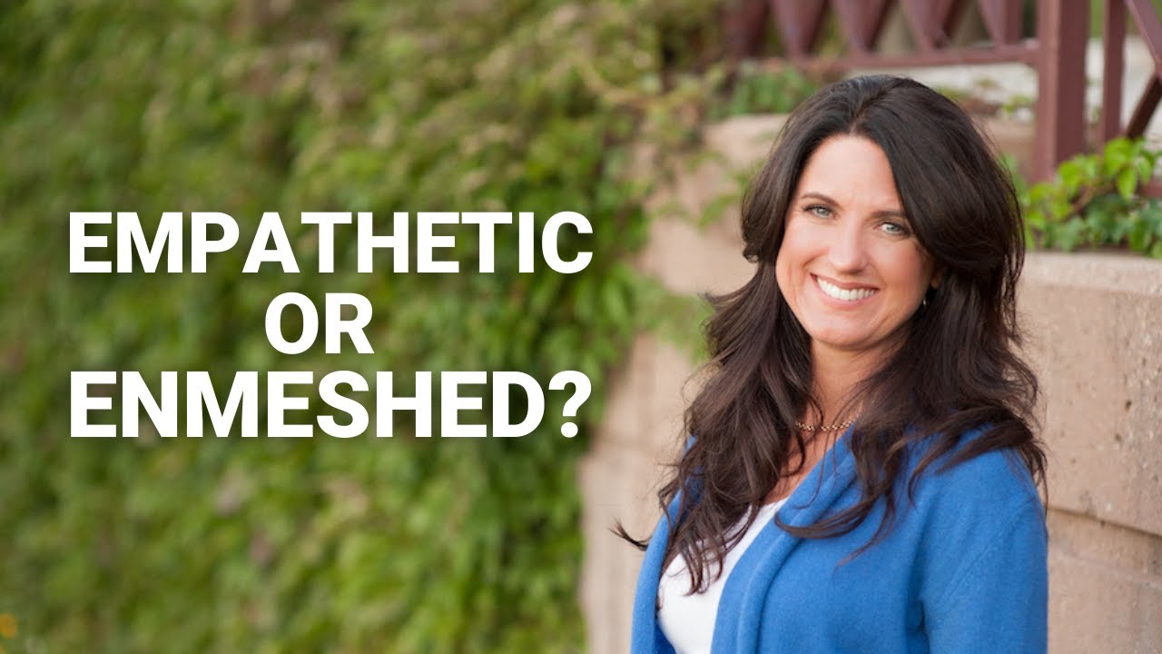 Empathetic or Enmeshed?