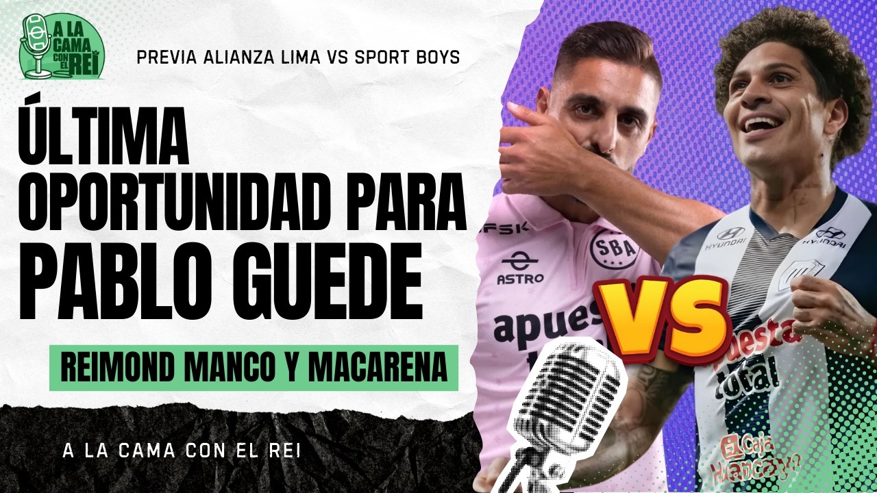Última oportunidad para Pablo Guede | Previa Alianza Lima vs Sport Boys