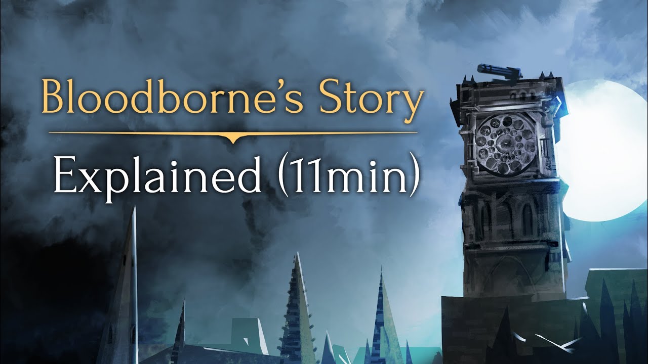 Bloodborne's Story ► Explained! (11min)