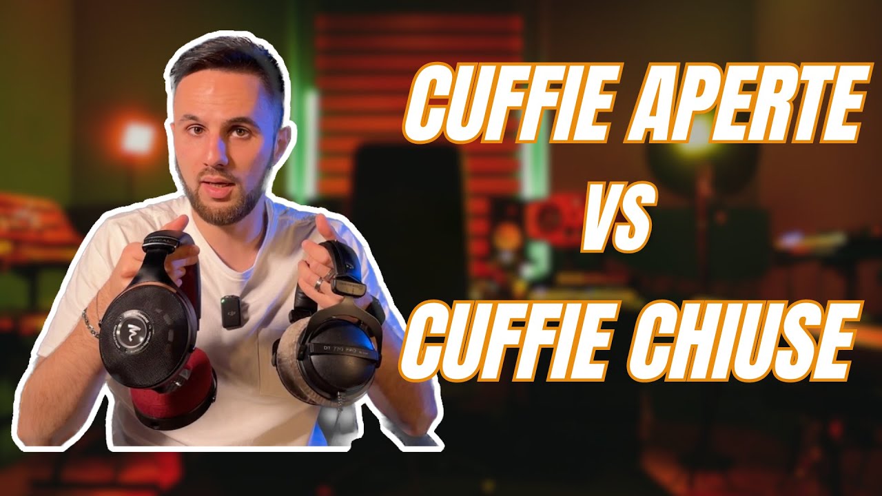 Cuffie APERTE o Cuffie CHIUSE?! Ti aiuto a scegliere!
