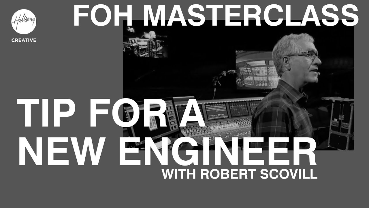 Tip for a New Engineer | FOH Masterclass ft Robert Scovill | Hillsong Creative Audio Training