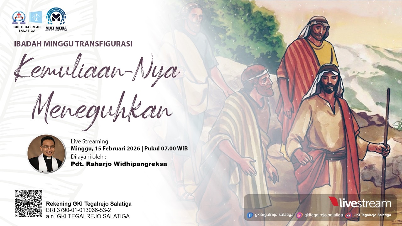 Ibadah Minggu Transfigurasi - 15 Februari 2026 | KEMULIAAN-NYA MENEGUHKAN