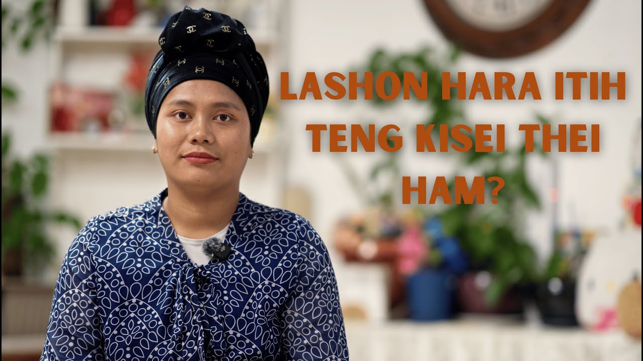 LASHON HARA itih phat teng leh sei thei ham? Sarah Kipgen