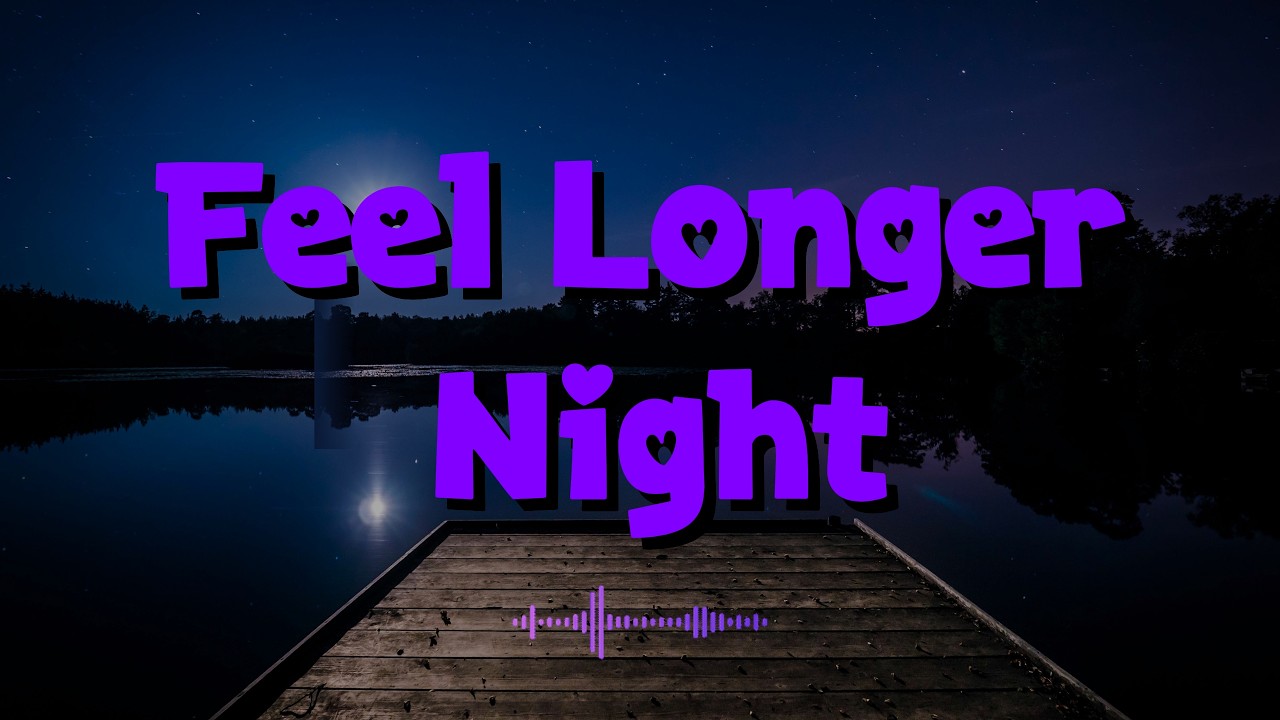Feel Longer Night