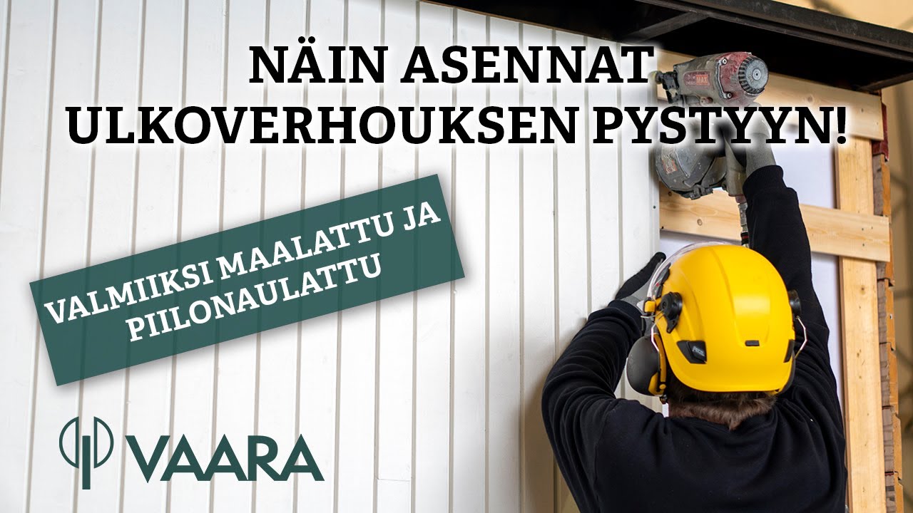 Vaaran Värivalmis™ piilonaulatun ulkoverhouksen asentaminen pystyyn
