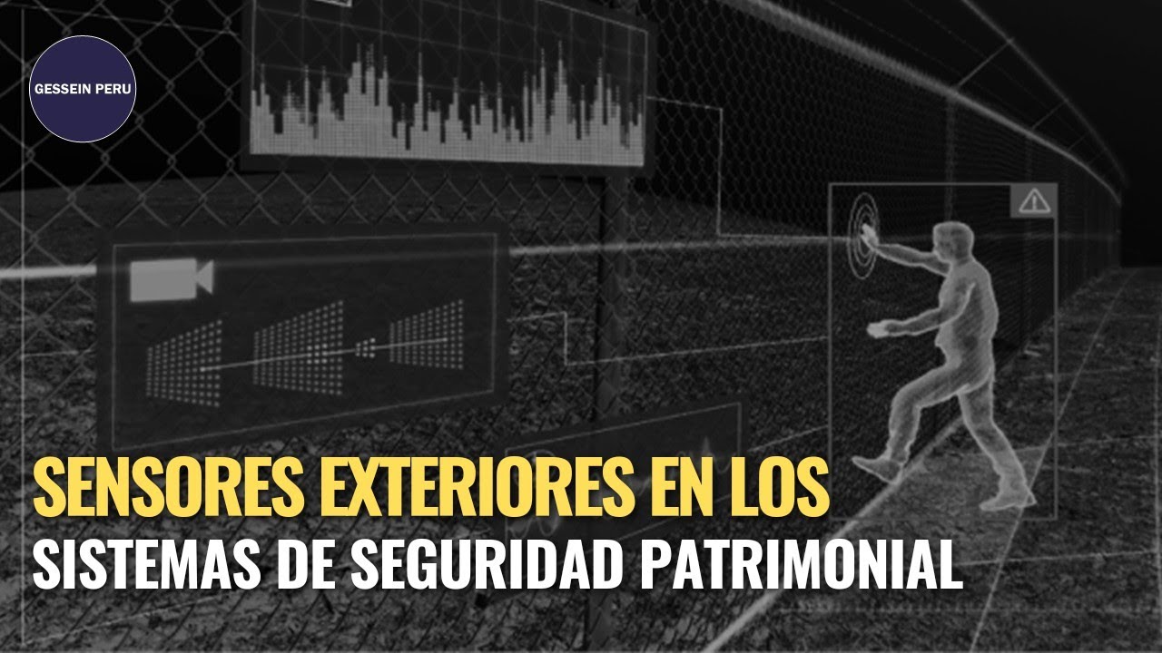 Sensores Exteriores en los Sistemas de Seguridad Patrimonial #ProtecciondeActivos #GesseinPeru
