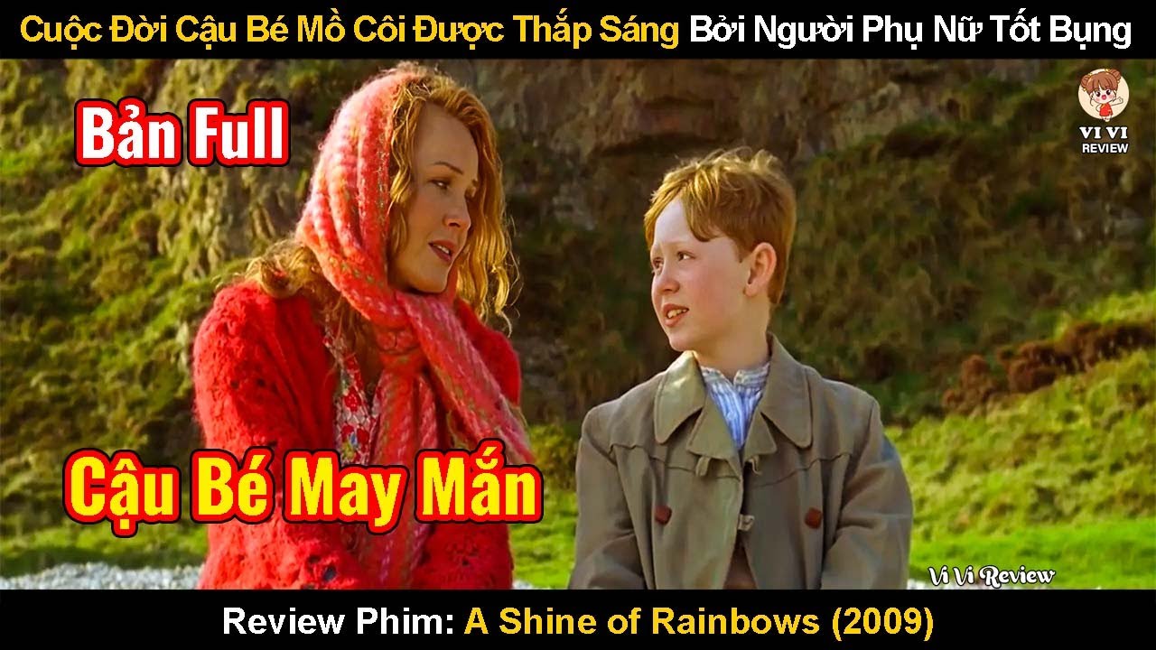 Cậu Bé Mồ Côi Bị Hắt Hủi May Mắn Gặp Được Mẹ Nuôi Tốt Bụng | Review Phim: A Shine Of Rainbows (2009)