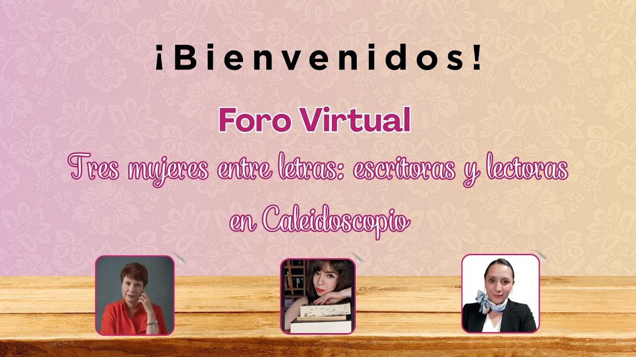 Foro Virtual Tres mujeres entre letras. Escritoras y lectoras en Caleidoscopio