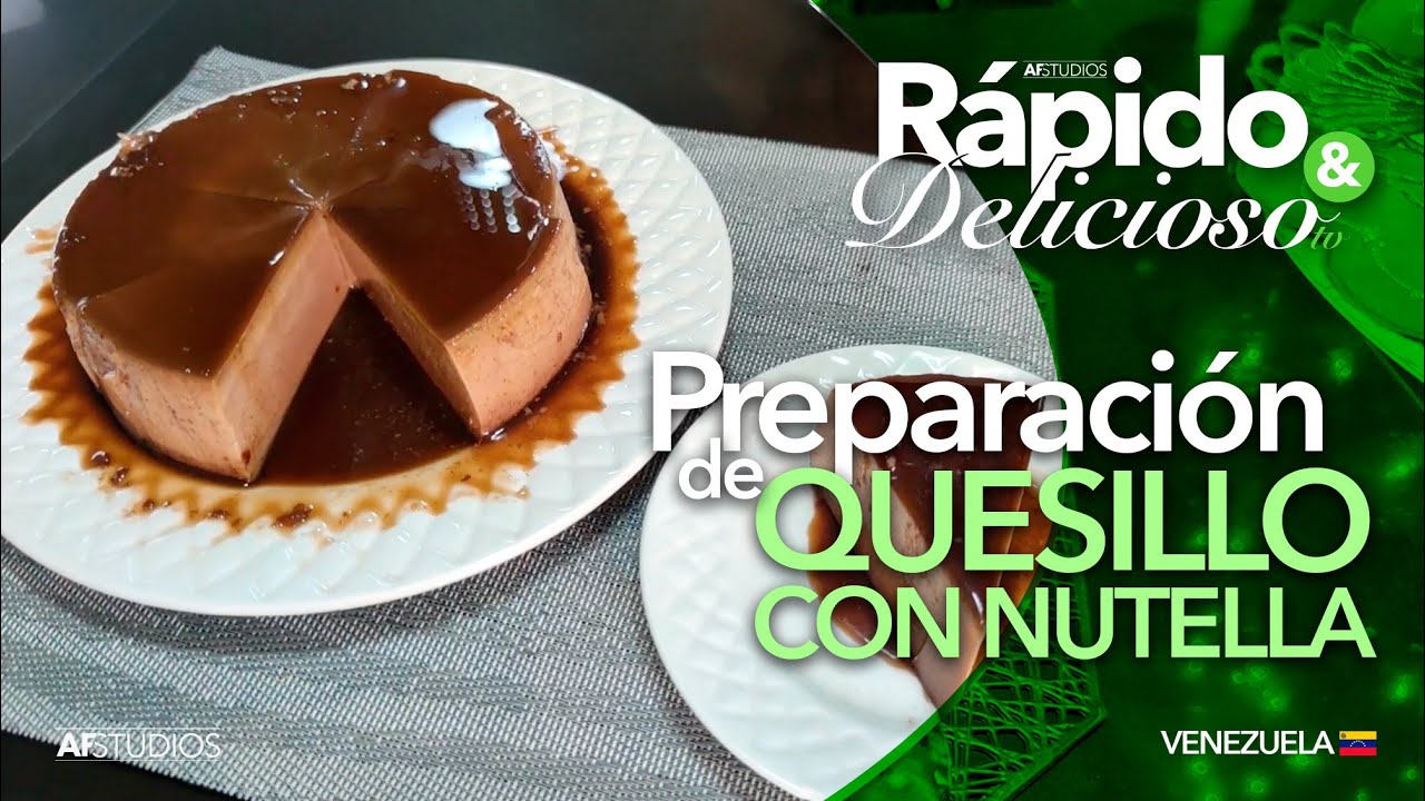 Preparación de Quesillo Venezolano CON NUTELLA | Rápido y Delicioso TV