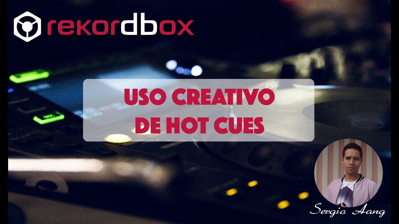 Hot Cues en Rekordbox / uso creativo y consejos