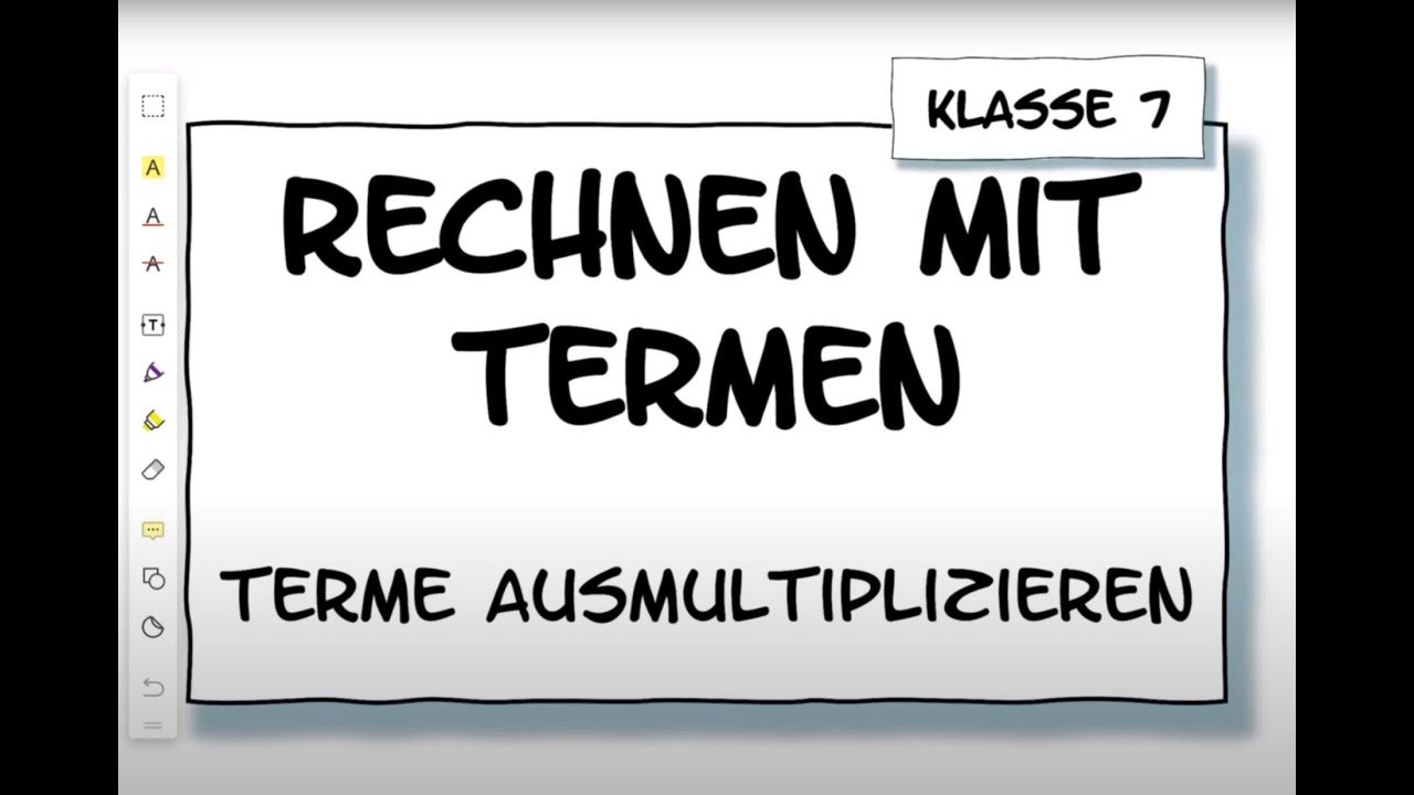Klasse 7: Rechnen mit Termen - Terme ausmultiplizieren