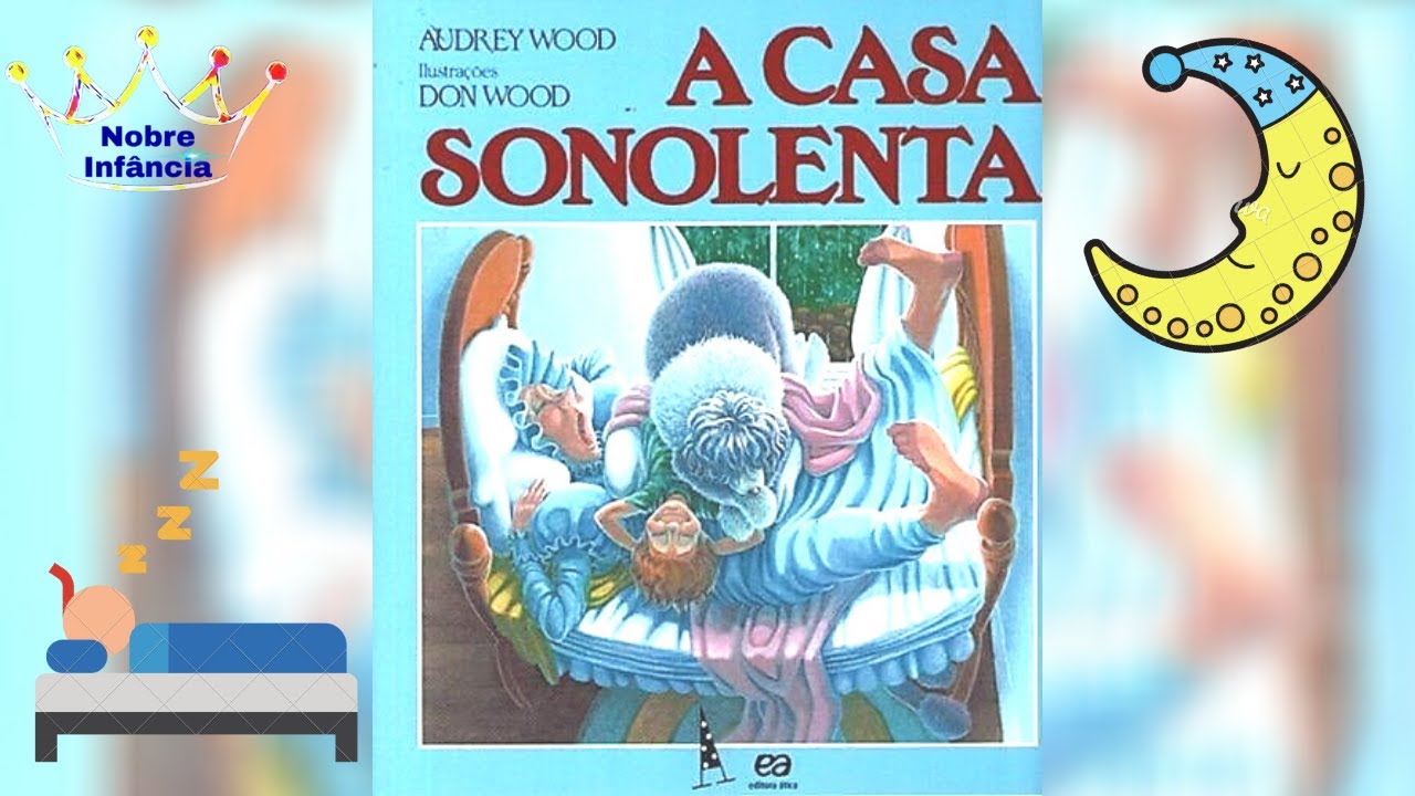A CASA SONOLENTA - AUDREY WOOD - HISTÓRIA INFANTIL / LIVRO INFANTIL/ EDUCAÇÃO INFANTIL/ALFABETIZAÇÃO