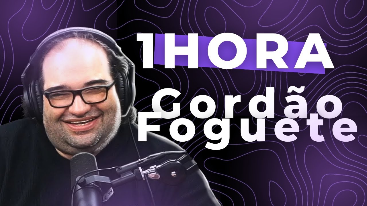 1 HORA DO NOSSO GORDÃO FOGUETE 🚀