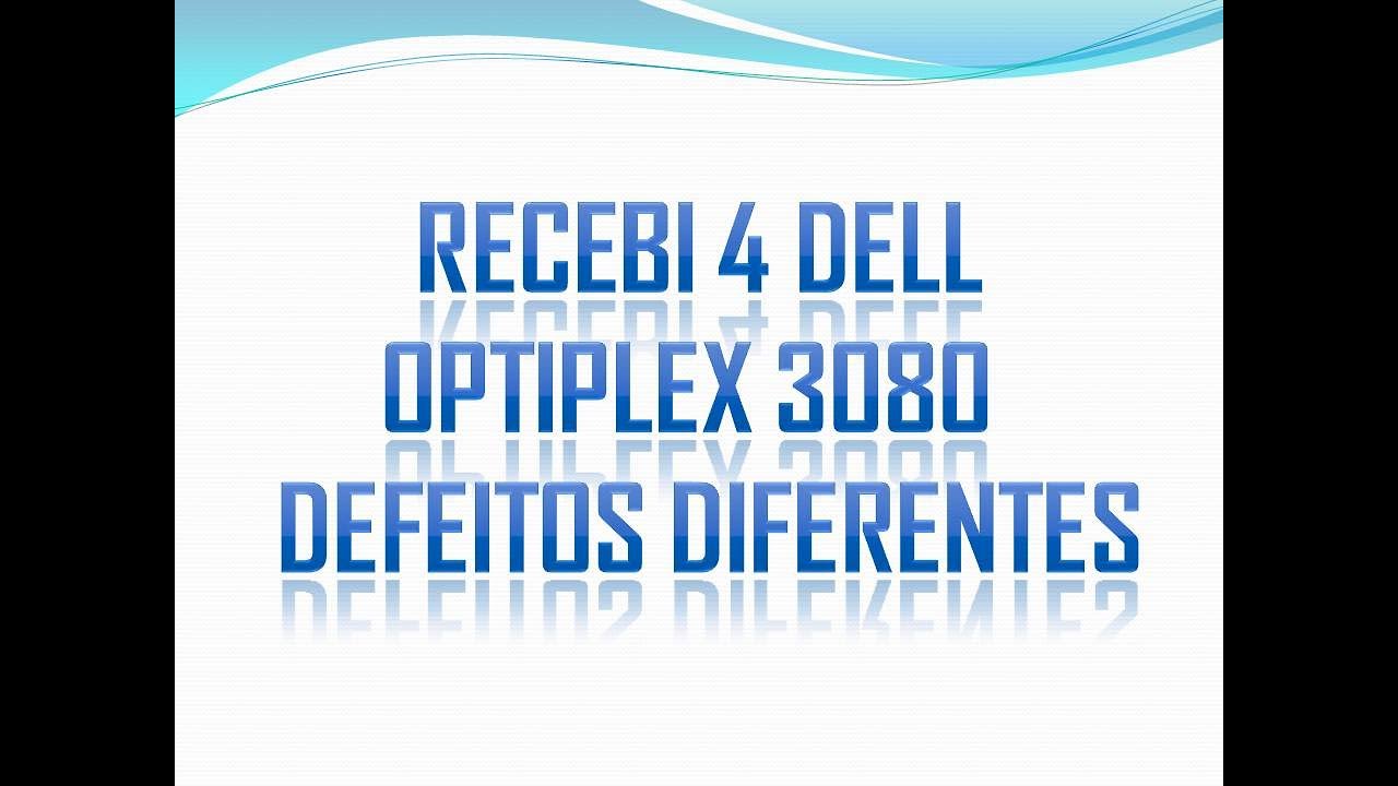 Recebi 4 Dell Optiplex 3080, Defeitos diferentes.