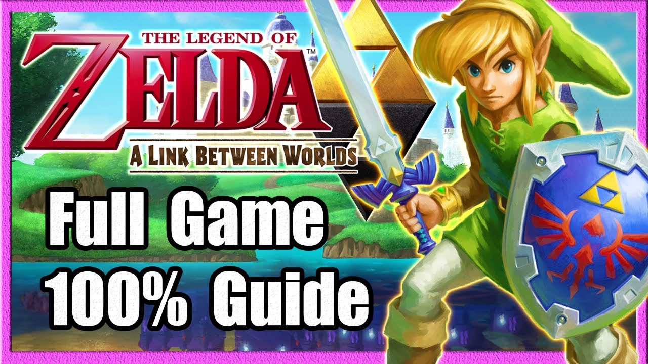 Zelda: A Link Between Worlds - Full Game - 100% Collectibles (No Commentary)