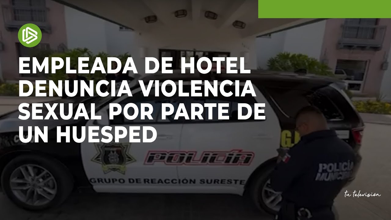 Empleada de hotel denuncia violencia sexual por parte de un huesped