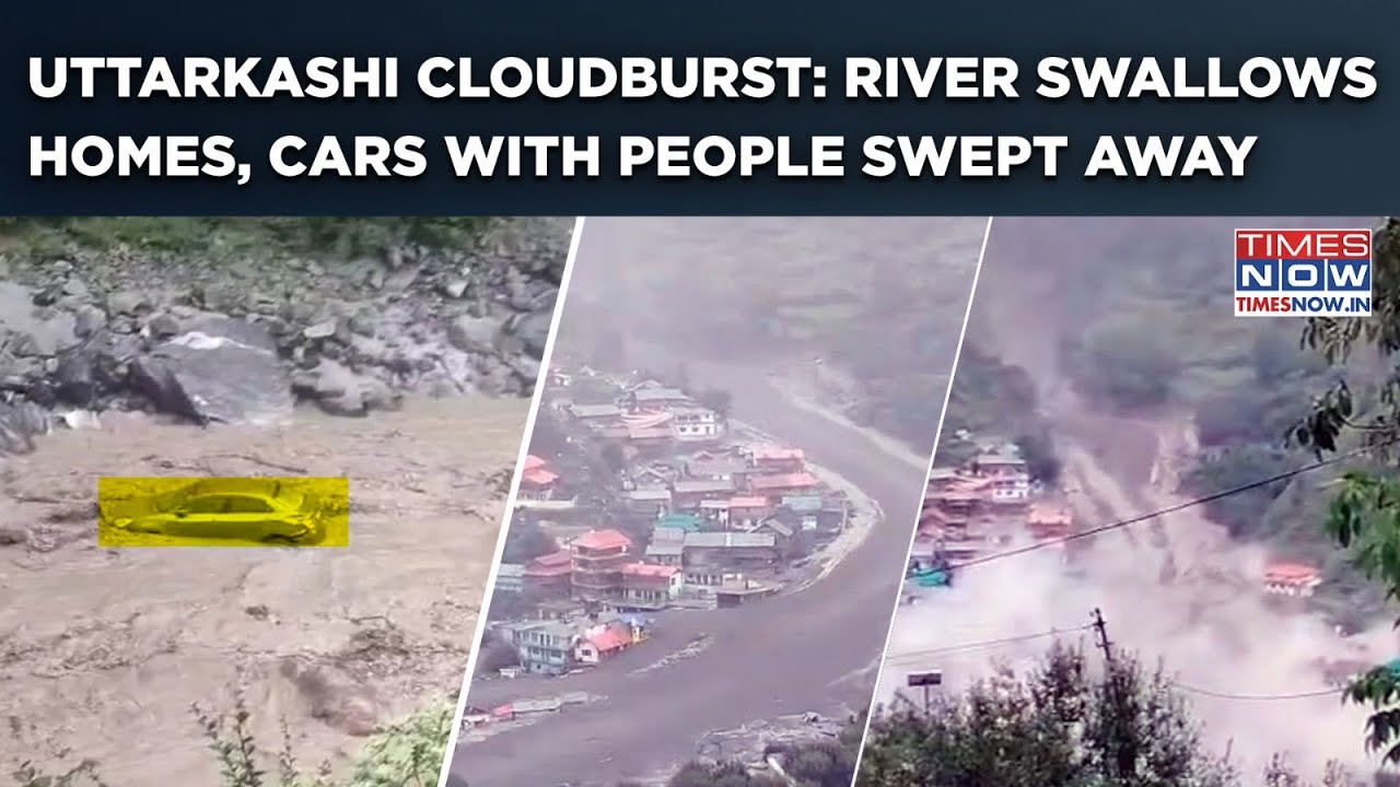 Uttarkashi Cloudburst: River Swallows Homes, People Inside Car Swept Away | NDRF, SDRF In Action