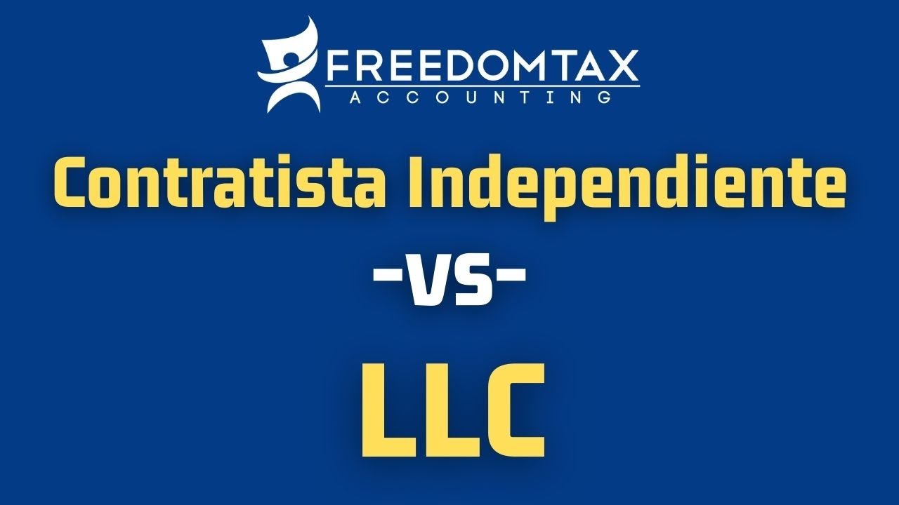 Contratista Independiente vs LLC - Ventajas Legales y Fiscales de LLC Para Cont. Independientes