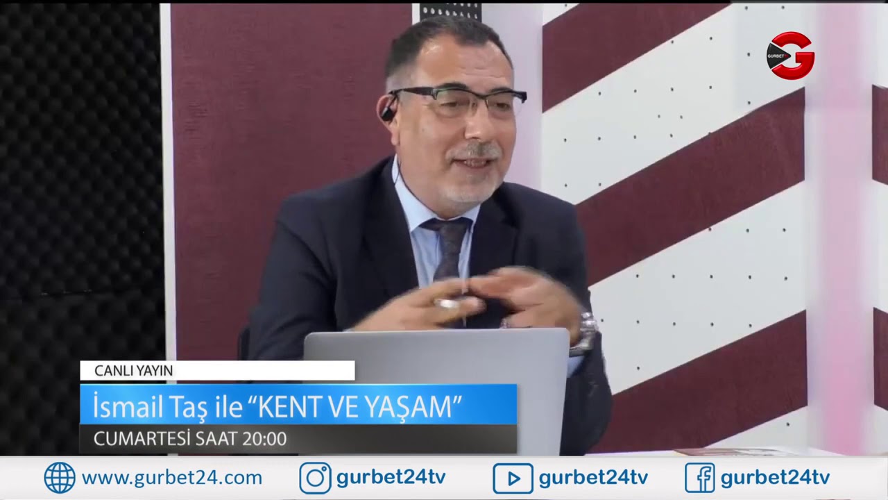 İsmail Taş ile Kent ve Yaşam - Gurbet24 TV CANLI YAYIN