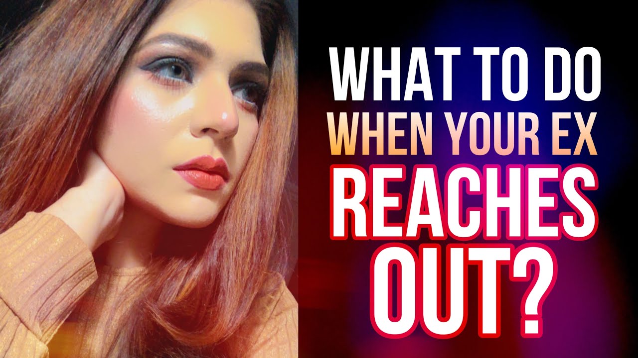 How To Deal With Your EX When They Reach Out? | Hindi-Urdu