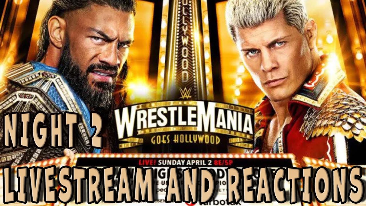 WRESTLEMANIA 39 NIGHT 2 (LIVESTREAM AND REACTIONS) PART 2