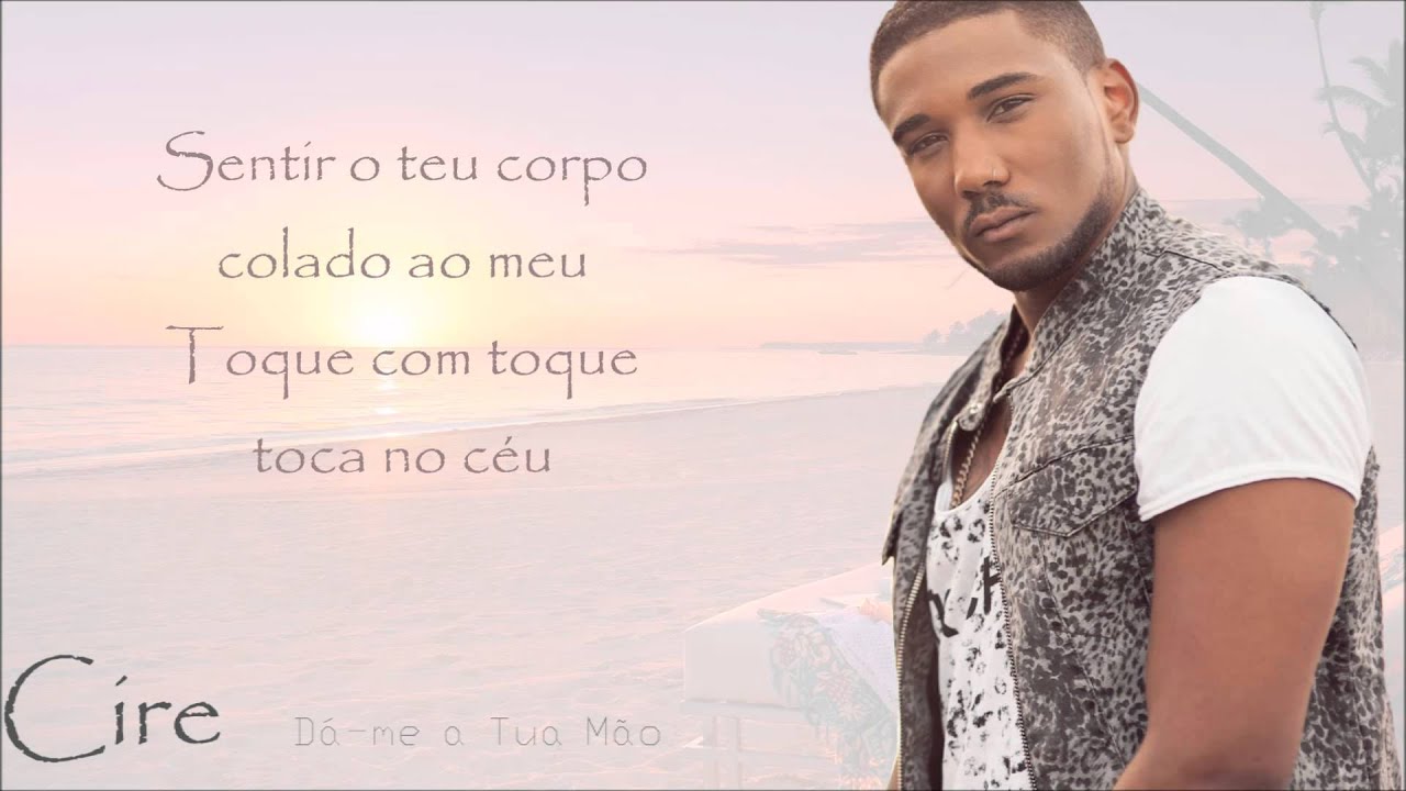 Cire - Dá-me a Tua Mão (Letra)