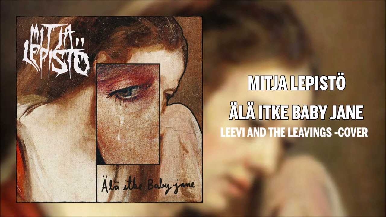 Mitja Lepistö - Älä itke Baby Jane (Leevi and the leavings cover)